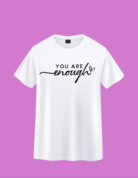 You Are Enough T-Shirt