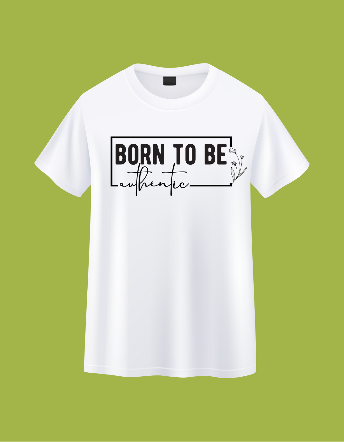 Born To Be Authentic T-Shirt